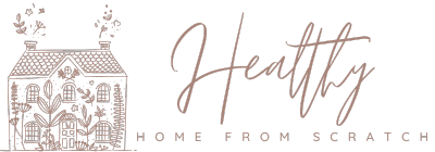 Healthy Home from Scratch Healthy Home from Scratch